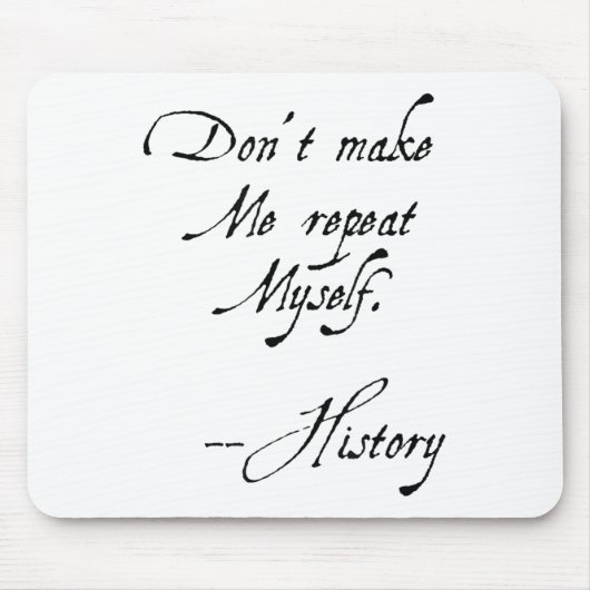 Don't Make Me Repeat Myself History Funny Nerdy Ge Muismat (Voorkant)