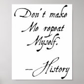 Don't Make Me Repeat Myself History Funny Nerdy Ge Poster (Voorkant)