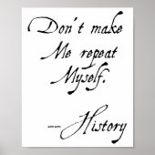 Don't Make Me Repeat Myself History Funny Nerdy Ge Poster (Voorkant)