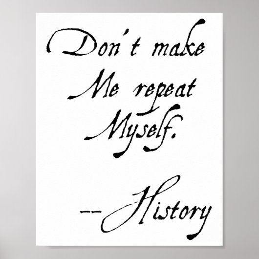 Don't Make Me Repeat Myself History Funny Nerdy Ge Poster (Voorkant)