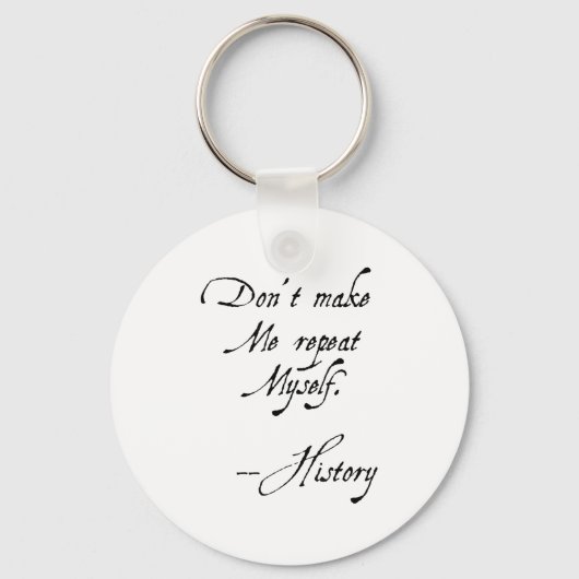 Don't Make Me Repeat Myself History Funny Nerdy Ge Sleutelhanger (Voorkant)