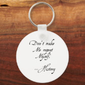 Don't Make Me Repeat Myself History Funny Nerdy Ge Sleutelhanger (Voorkant)