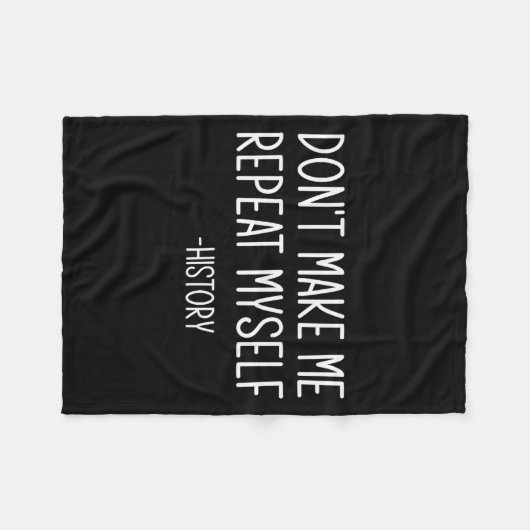 Don't Make Me Repeat Myself -history, Funny, Sarca Fleece Deken (Voorkant (Horizontaal))