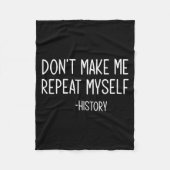 Don't Make Me Repeat Myself -history, Funny, Sarca Fleece Deken (Voorkant)
