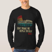 Don't Make Me Repeat Myself History Historian T-shirt (Voorkant)