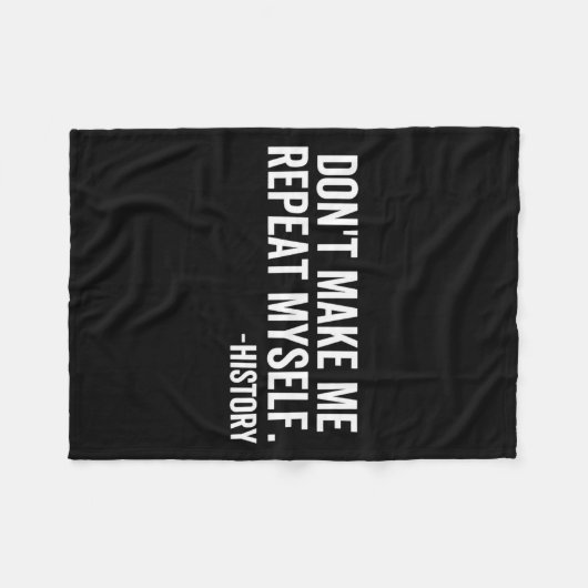 Dont Make Me Repeat Myself History School Teacher  Fleece Deken (Voorkant (Horizontaal))