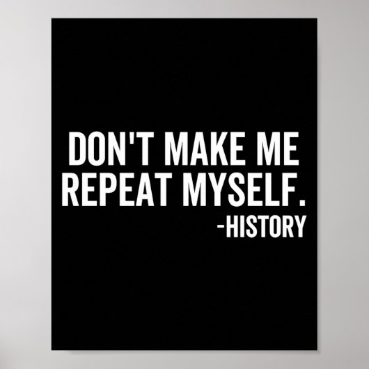Dont Make Me Repeat Myself History School Teacher Poster (Voorkant)
