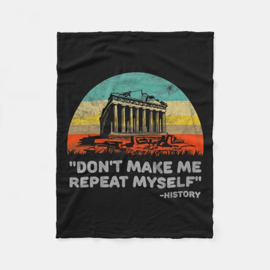 Dont Make Me Repeat Myself History Teacher Fleece Deken (Voorkant)