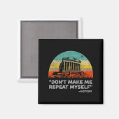 Dont Make Me Repeat Myself History Teacher  Magneet (Voorkant / Achterkant)