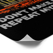 Dont Make Me Repeat Myself History Teacher  Poster (Hoek)