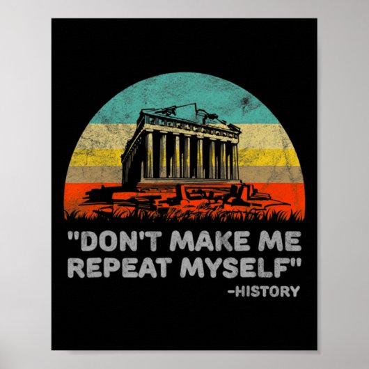 Dont Make Me Repeat Myself History Teacher  Poster (Voorkant)