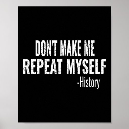 Dont Make Me Repeat Myself History Teacher Stud  Poster (Voorkant)