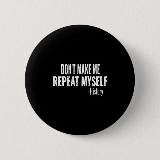Dont Make Me Repeat Myself History Teacher Stud Ronde Button 5,7 Cm (Voorkant)