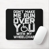 Don't Make Me Run Over You With My Wheelchair Funn Muismat (Met muis)