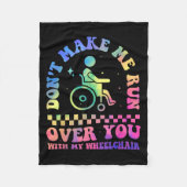 Don't Make Me Run Over You With My Wheelchair Hand Fleece Deken (Voorkant)
