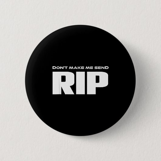 Don't Make Me Send Rip Funny Costume  Ronde Button 5,7 Cm (Voorkant)