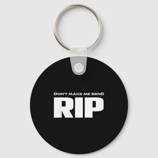 Don't Make Me Send Rip Funny Costume Sleutelhanger (Voorkant)