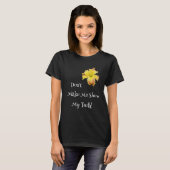 Don't Make Me Show My Teeth Toothy Daylily  Garden T-shirt (Voorkant volledig)