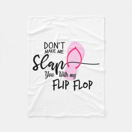 Dont Make Me Slap You With My Flip Flop Funny Woma Fleece Deken (Voorkant)