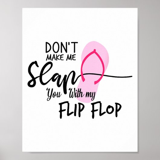 Dont Make Me Slap You With My Flip Flop Funny Woma Poster (Voorkant)
