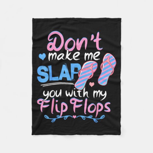 Don't Make Me Slap You With My Flip Flops Funny Be Fleece Deken (Voorkant)