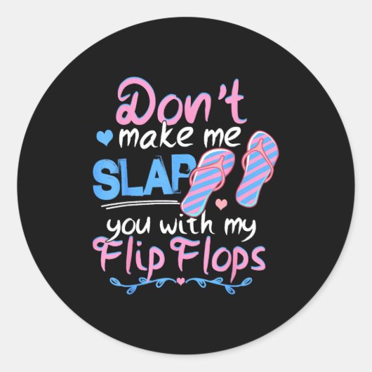 Don't Make Me Slap You With My Flip Flops Funny Be Ronde Sticker (Voorkant)