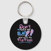 Don't Make Me Slap You With My Flip Flops Funny Be Sleutelhanger (Voorkant)