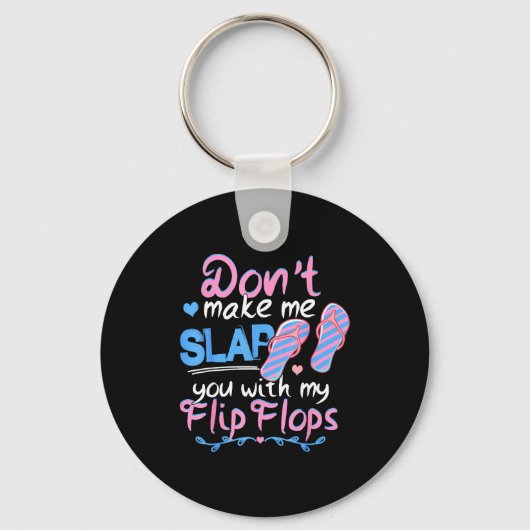 Don't Make Me Slap You With My Flip Flops Funny Be Sleutelhanger (Voorkant)
