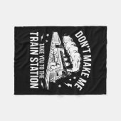 Don't Make Me Take You To The Train Station Funny Fleece Deken (Voorkant (Horizontaal))