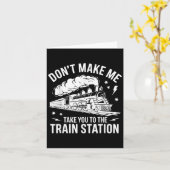 Don't Make Me Take You To The Train Station Funny Kaart (Gele Bloem)