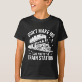 Don't Make Me Take You To The Train Station Funny T-shirt (Voorkant)