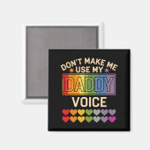 Dont Make Me Use Daddy Voice Gay Rainbow Pride  Magneet (Voorkant / Achterkant)