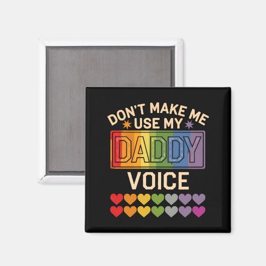 Dont Make Me Use Daddy Voice Gay Rainbow Pride  Magneet (Voorkant / Achterkant)