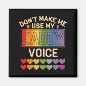 Dont Make Me Use Daddy Voice Gay Rainbow Pride  Magneet (Voorkant)