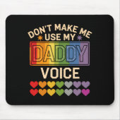 Dont Make Me Use Daddy Voice Gay Rainbow Pride Muismat (Voorkant)