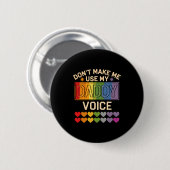 Dont Make Me Use Daddy Voice Gay Rainbow Pride  Ronde Button 5,7 Cm (Voorkant /achterkant)