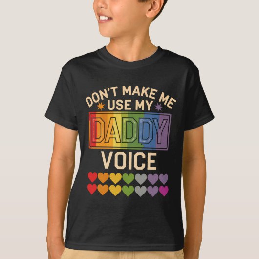 Dont Make Me Use Daddy Voice Gay Rainbow Pride  T-shirt (Voorkant)