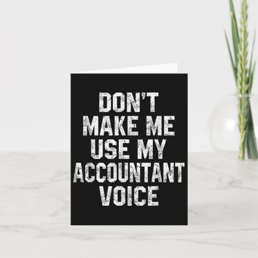 Don't Make Me Use My Accountant Voice Funny Accoun Kaart (Voorkant)
