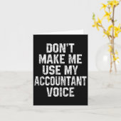 Don't Make Me Use My Accountant Voice Funny Accoun Kaart (Gele Bloem)