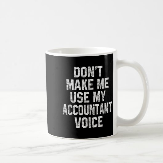Don't Make Me Use My Accountant Voice Funny Accoun Koffiemok (Rechts)
