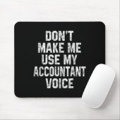 Don't Make Me Use My Accountant Voice Funny Accoun Muismat (Met muis)