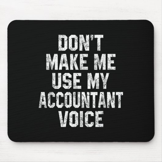 Don't Make Me Use My Accountant Voice Funny Accoun Muismat (Voorkant)