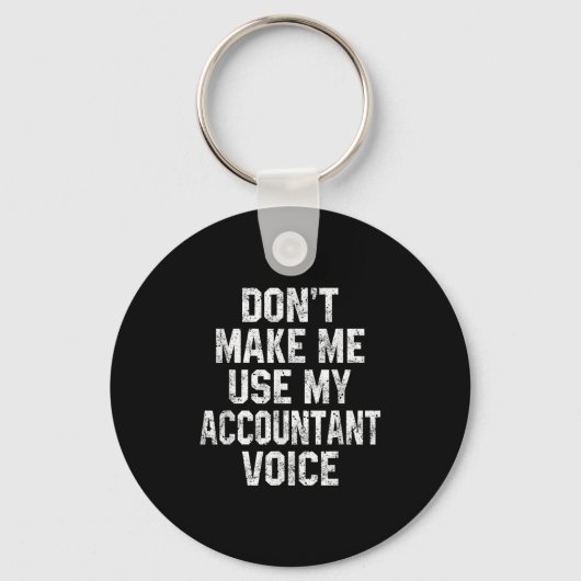 Don't Make Me Use My Accountant Voice Funny Accoun Sleutelhanger (Voorkant)