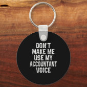 Don't Make Me Use My Accountant Voice Funny Accoun Sleutelhanger (Voorkant)