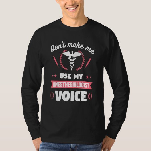 Don't Make Me Use My Anesthesiologist Voice CRNA T-shirt (Voorkant)