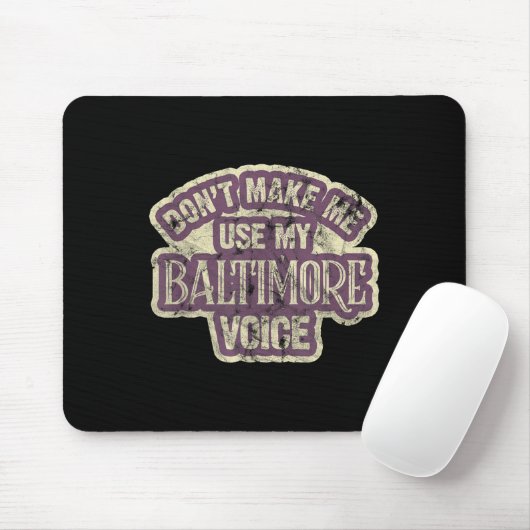 Don't Make Me Use My Baltimore Voice Muismat (Met muis)
