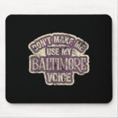 Don't Make Me Use My Baltimore Voice Muismat (Voorkant)