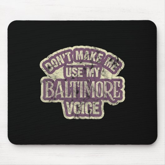 Don't Make Me Use My Baltimore Voice Muismat (Voorkant)