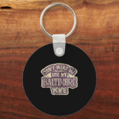 Don't Make Me Use My Baltimore Voice Sleutelhanger (Voorkant)