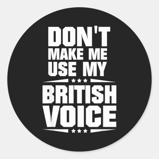 Don't Make Me Use My British Voice Ronde Sticker (Voorkant)